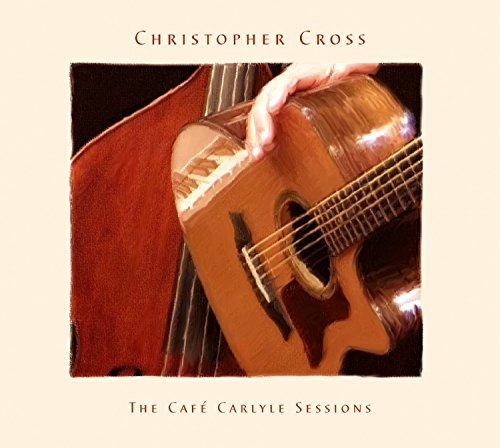 Christopher Cross The Cafe Carlyle Sessions