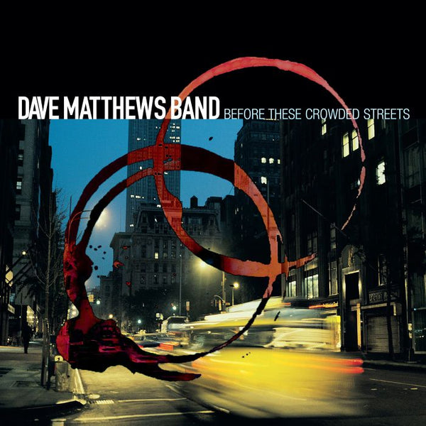 Dave Matthews Band- Before These Crowded Streets