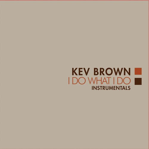 Kev Brown I Do What I Do (Instrumentals) (Org)
