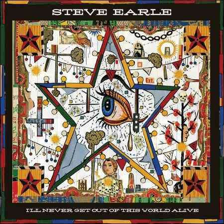 Steve Earle I'Ll Never Get Out Of This World Alive
