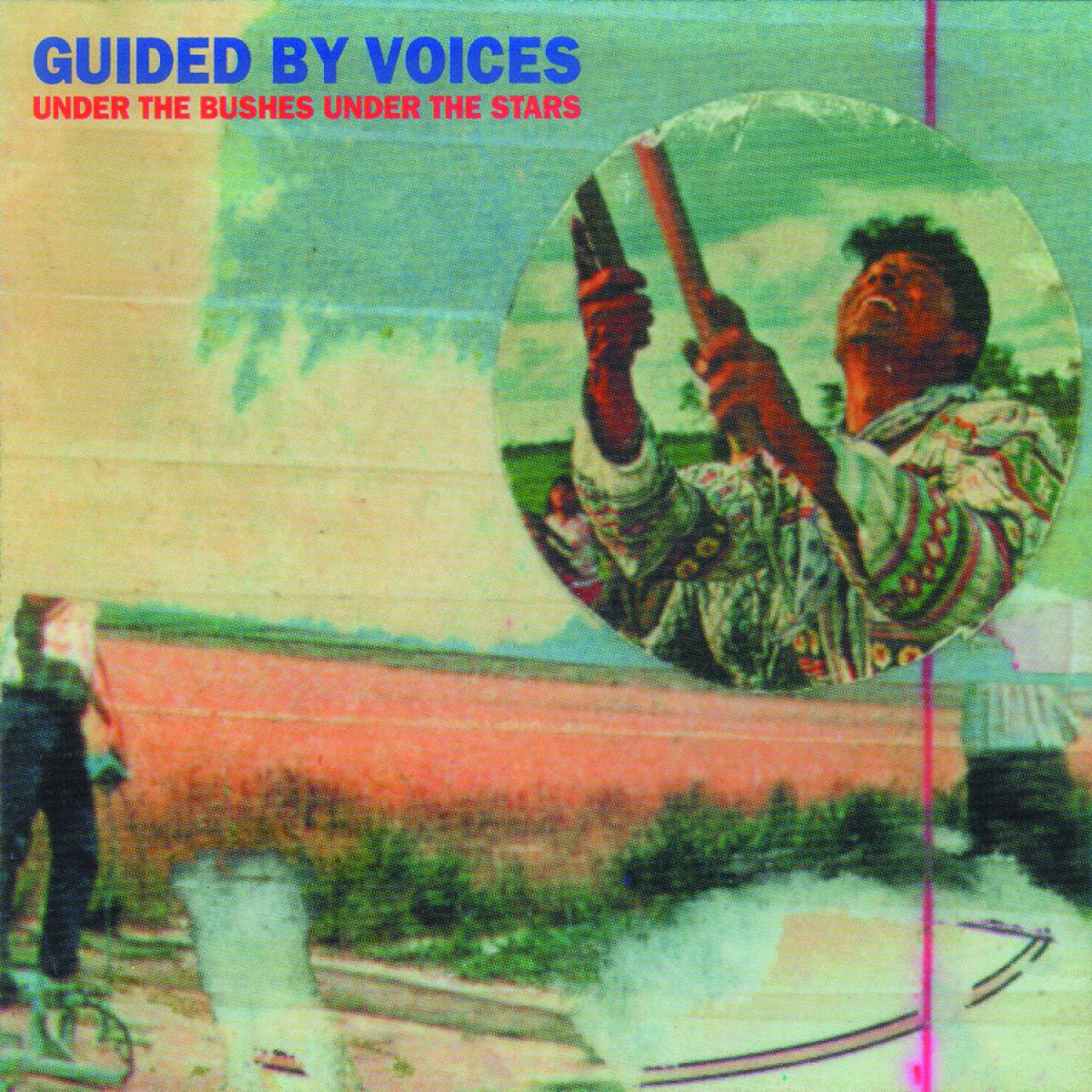 Guided by Voices Under the Bushes Under the Stars – THE SELWYN