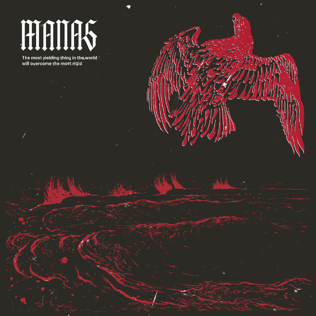 MANAS The most yielding thing in the world will overcome the most rigid [2LP]